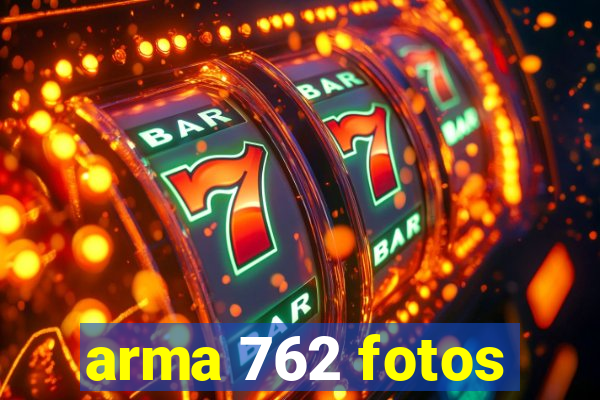 arma 762 fotos